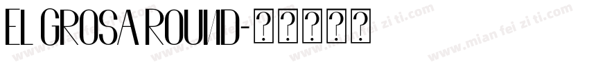 El Grosa Round字体转换